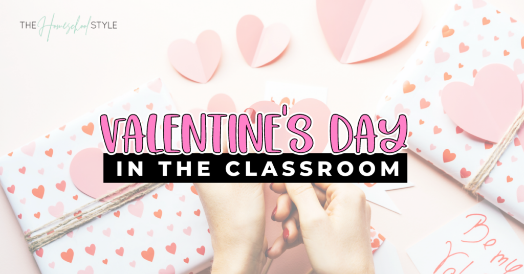 Valentine’s Day in the Classroom