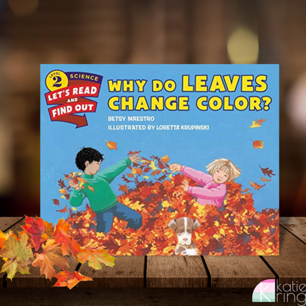 Include the book Why do Leaves Change Color in your list of fall picture books to help your kiddos understand seasonal changes.