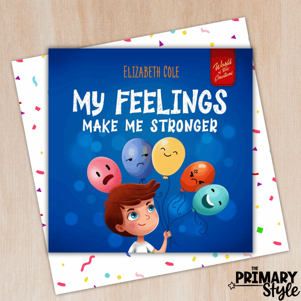 Students can learn about the benefits of feelings and emotions with this picture book titled "My Feelings Make me Stronger"